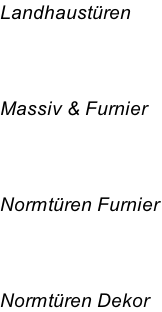 Landhaustüren 	 		  Massiv & Furnier 	 	  Normtüren Furnier 	 	 	 Normtüren Dekor